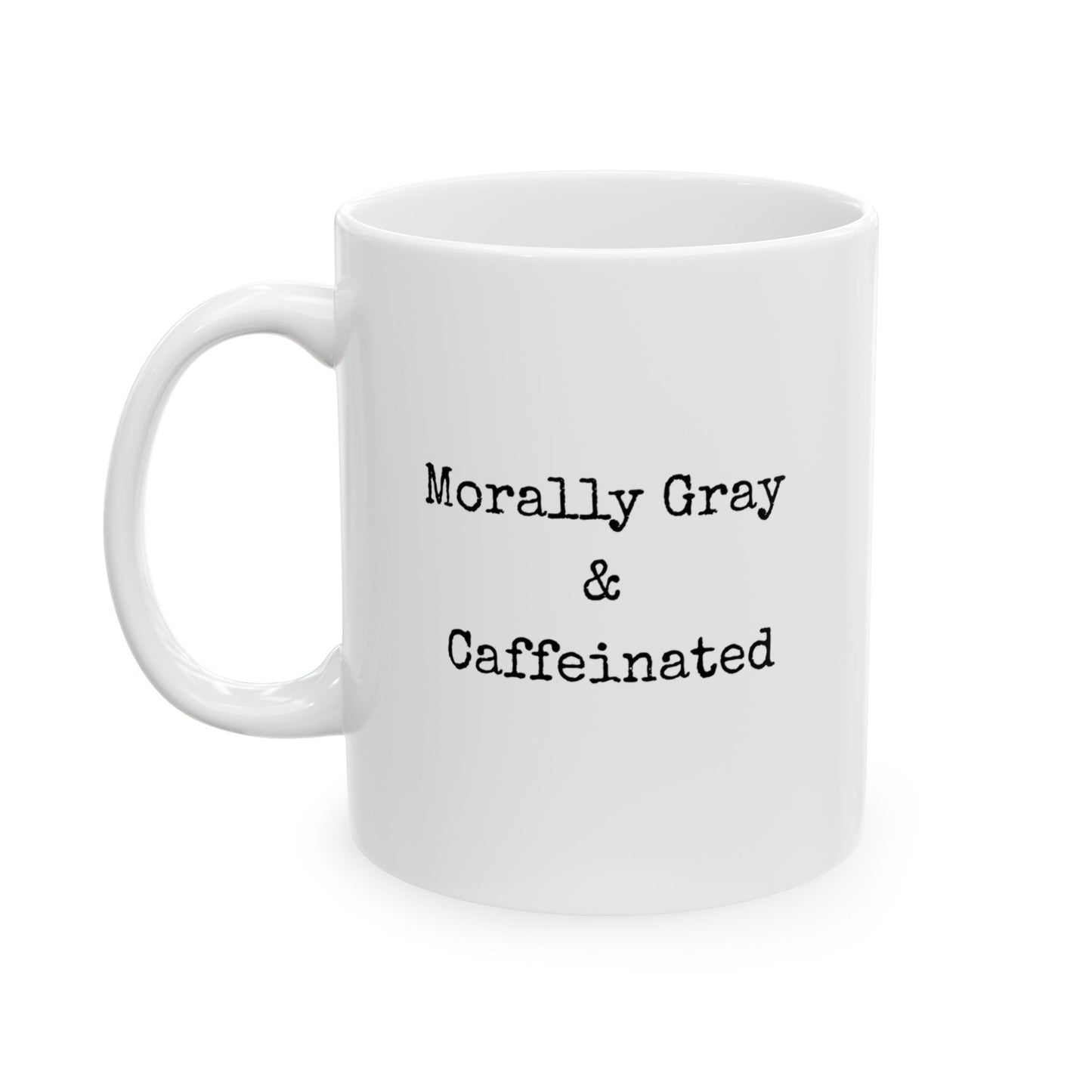 Morally Gray & Caffeinated Ceramic Mug
