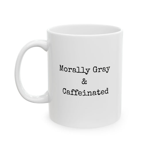 Morally Gray & Caffeinated Ceramic Mug