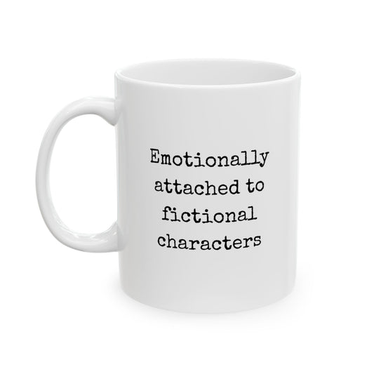 Emotionally Attached to Fictional Characters Ceramic Mug