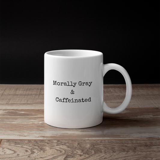 Morally Gray & Caffeinated Ceramic Mug